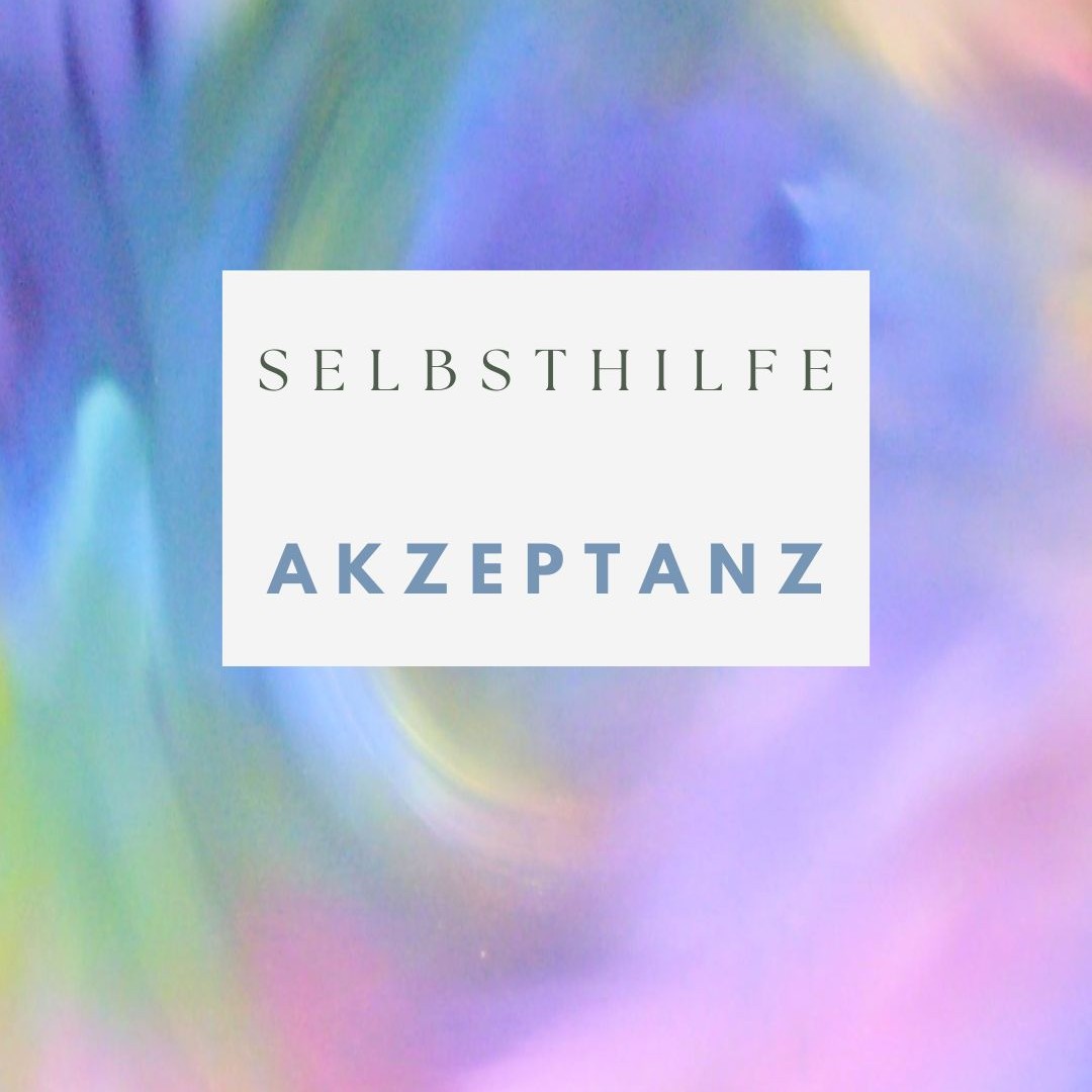 Selbsthilfe: Alles beginnt mit Akzeptanz