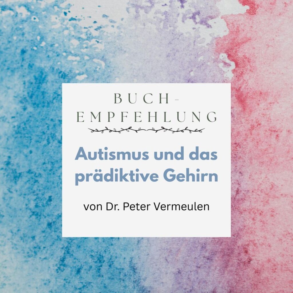 Buchempfehlung, Autismus und das prädiktive Gehirn, von Dr. Peter Vermeulen